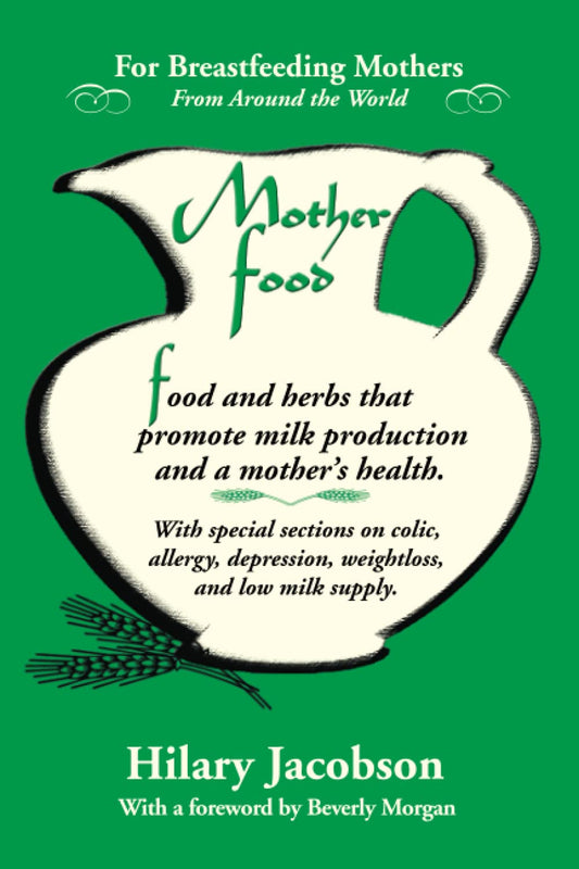 Mother Food: A Breastfeeding Diet Guide with Lactogenic Foods and Herbs - Build Milk Supply, Boost Immunity, Lift Depression, Detox, Lose Weight, Optimize a Baby's IQ, and Reduce Colic and Allergies - 1132
