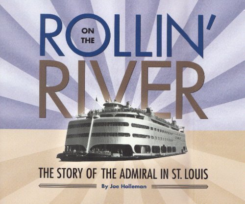 Rollin’ on the River – The Story of The Admiral in St. Louis