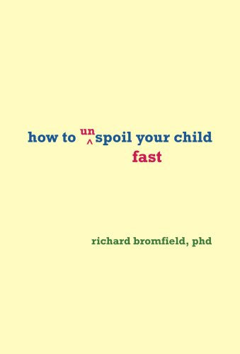 How to Unspoil Your Child Fast