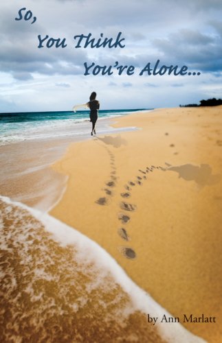 So, You Think You're Alone