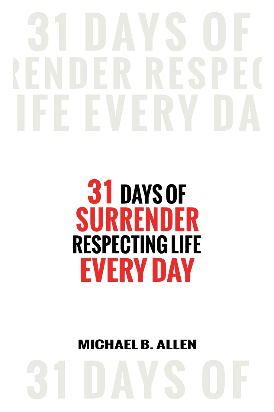 31 Days of Surrender: Respecting Life Every Day - 3165