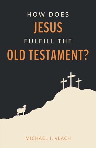 How Does Jesus Fulfill the Old Testament? - 3384