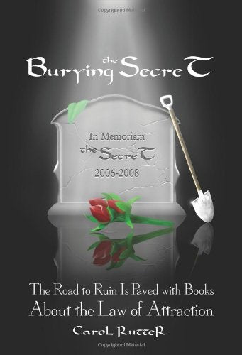 Burying the Secret: The Road to Ruin Is Paved with Books about the Law of Attraction