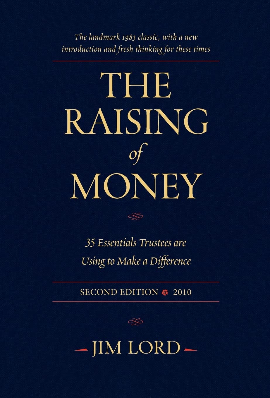The Raising of Money: The 35 Truths Every Nonprofit Board Member Must Know About Fundraising