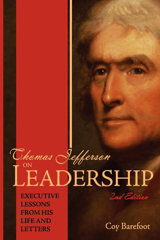 Thomas Jefferson on Leadership: Executive Lessons From his Life and Letters - 8629