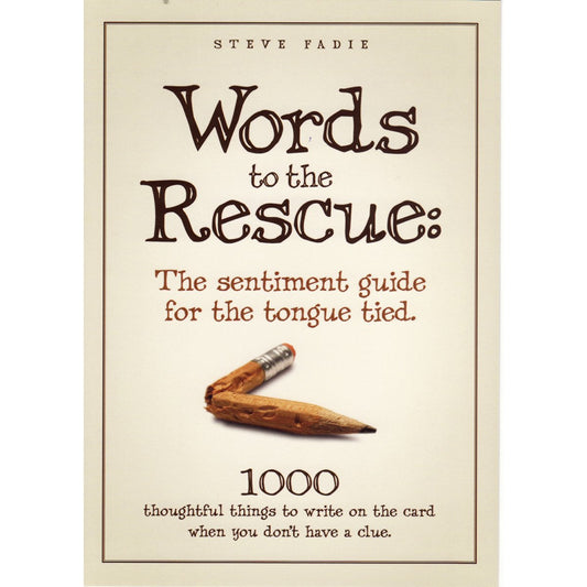 Words to the Rescue: The sentiment guide for the tongue tied. 1000 thoughtful things to write on the card when you don't have a clue. - 5743