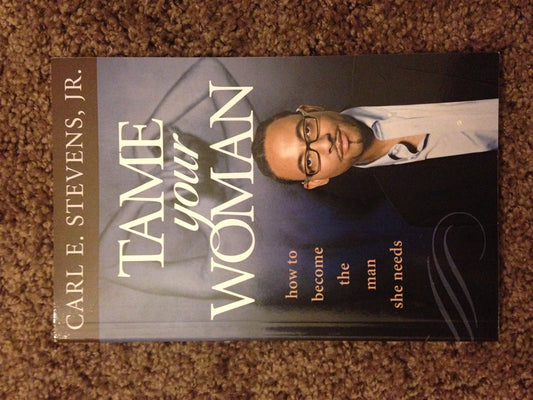 Tame Your Woman: Be the Man She Needs You to Be - 60