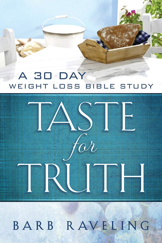Taste for Truth: A 30 Day Weight Loss Bible Study (Christian Weight Loss) - 570