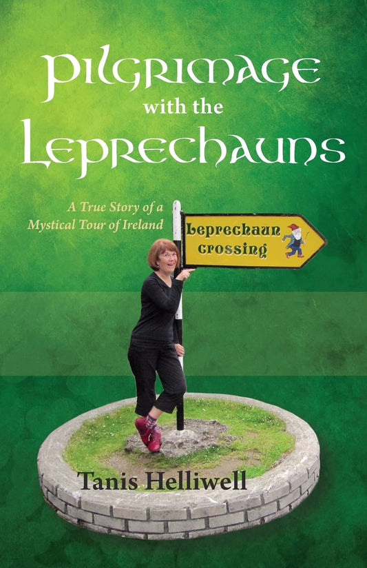 Pilgrimage with the Leprechauns: A true story of a mystical tour of Ireland - 6545