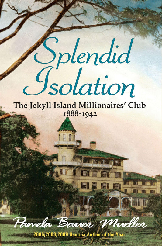 Splendid Isolation: The Jekyll Island Millionaires' Club 1888-1942 - 4253