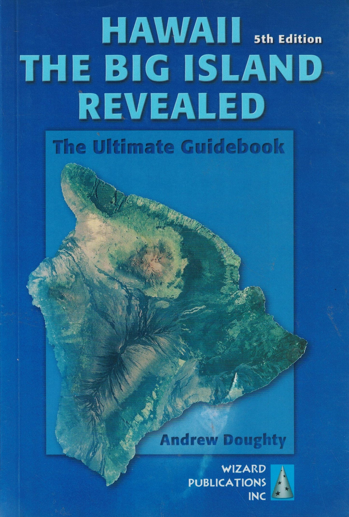 Hawaii the Big Island Revealed: The Ultimate Guidebook