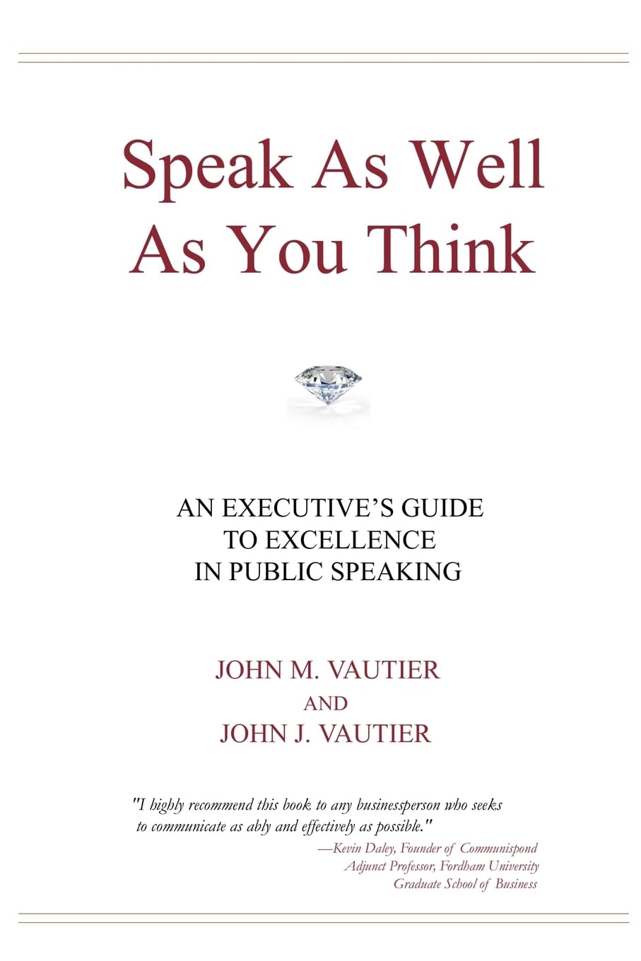 Speak As Well As You Think: An Executive's Guide to Excellence in Public Speaking - 5099