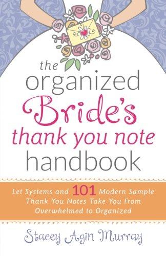 The Organized Bride's Thank You Note Handbook: Let Systems and 101 Modern Sample Thank You Notes Take You From Overwhelmed to Organized - 3692
