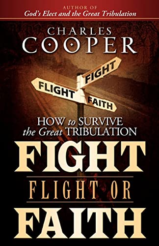 Fight, Flight, or Faith: How to Survive the Great Tribulation - 9745