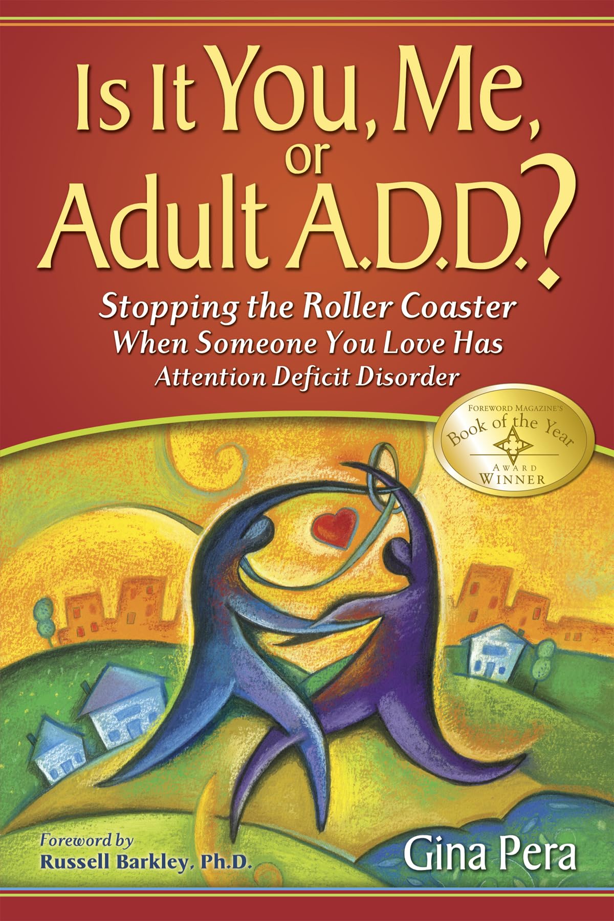Is It You, Me, or Adult A.D.D.: Stopping the Roller Coaster When Someone You Love Has Attention Deficit Disorder - 6092