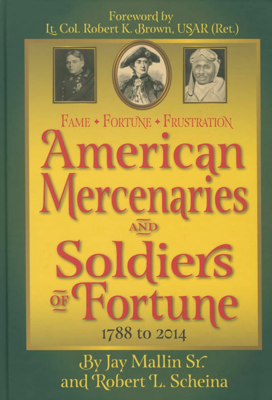 Fame - Fortune - Frustration: American Mercenaries and Soldiers of Fortune, 1788 to 2014