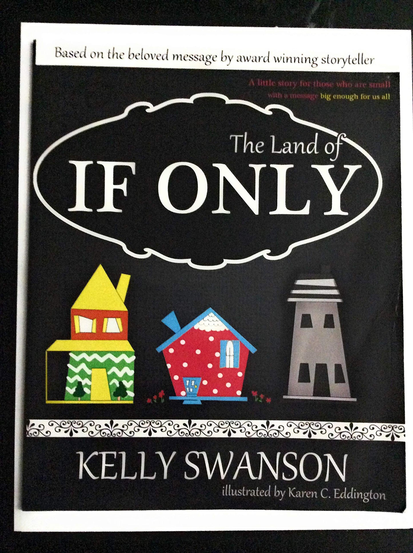 The Land Of If Only: A little story for those who are small - with a message big enough for us all.
