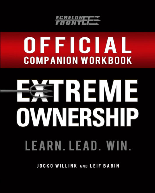 The Official Extreme Ownership Companion Workbook (Echelon Front Leadership Companion Workbooks) - 9147