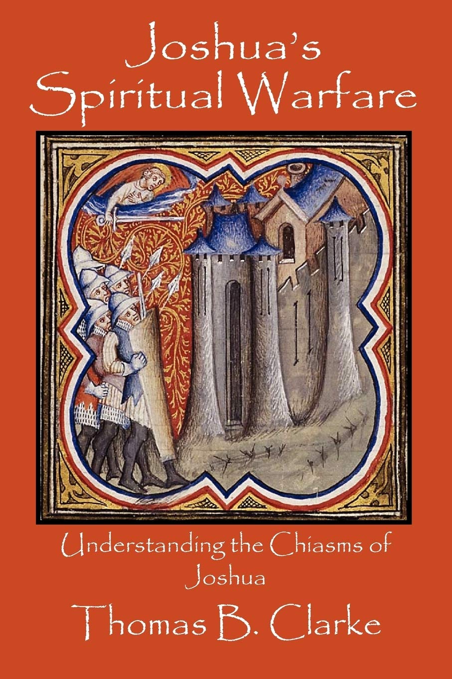 Joshua's Spiritual Warfare: Understanding the Chiasms of Joshua