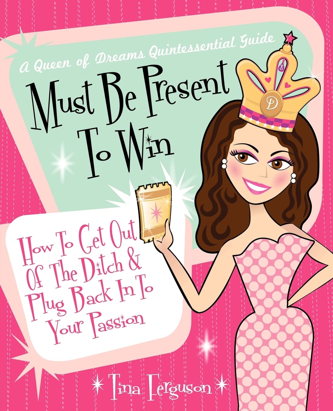 Must Be Present to Win: How to Get Out of the Ditch & Plug Back in to Your Passion