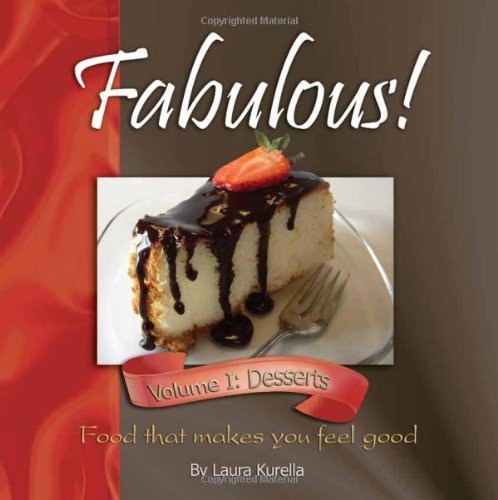 Fabulous! Food That Makes You Feel Good; Vol. 1: Desserts