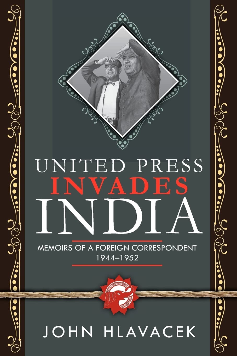 United Press Invades India: Memoirs of a Foreign Correspondent, 1944-1952