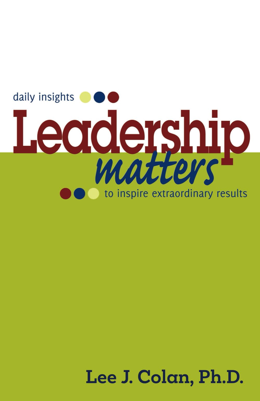Leadership Matters ... daily insights to inspire extraordinary results