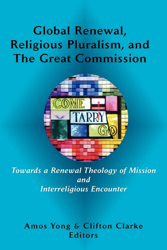 Global Renewal, Religious Pluralism, and the Great Commission (Asbury Theological Seminary Series in World Christian Revita)