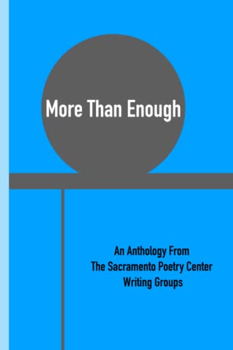 More Than Enough: An Anthology From The Sacramento Poetry Center Writing Groups - 8790