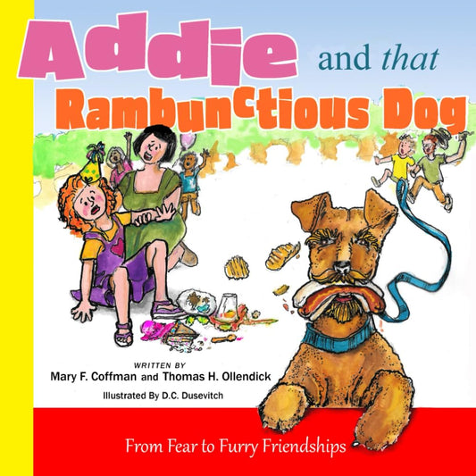 Addie and that Rambunctious Dog: From Fear to Furry Friendships - 227