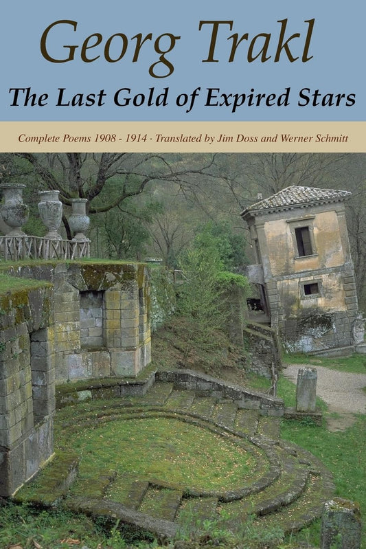 The Last Gold of Expired Stars: Complete Poems 1908 - 1914 - 4770