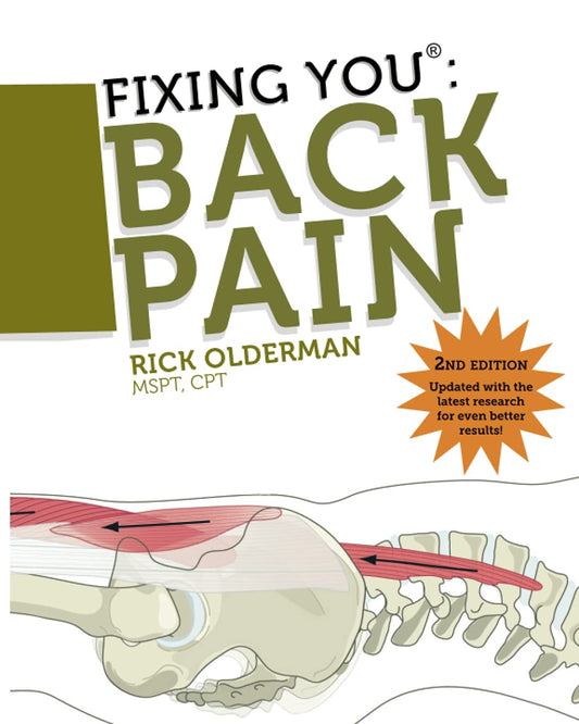 Fixing You: Back Pain 2nd edition: Self-Treatment for Back Pain, Sciatica, Bulging and Herniated Discs, Stenosis, Degenerative Discs, and other Diagnoses. - 8833