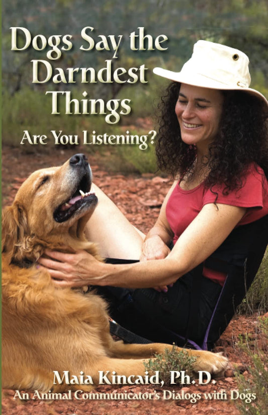 Dogs Say the Darndest Things: Are You Listening?: An Animal Communicator's Dialogs with Dogs - 5336