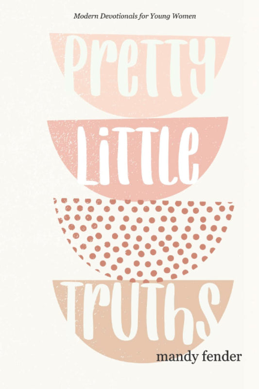 Pretty Little Truths: Modern Devotionals for Young Women - 415
