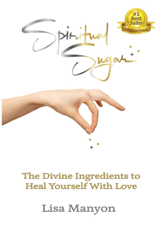 Spiritual Sugar: The Divine Ingredients to Heal Yourself With Love - 513