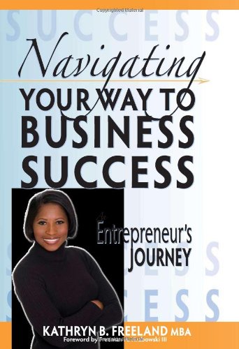 Navigating Your Way To Business Success: An Entrepreneur's Journey