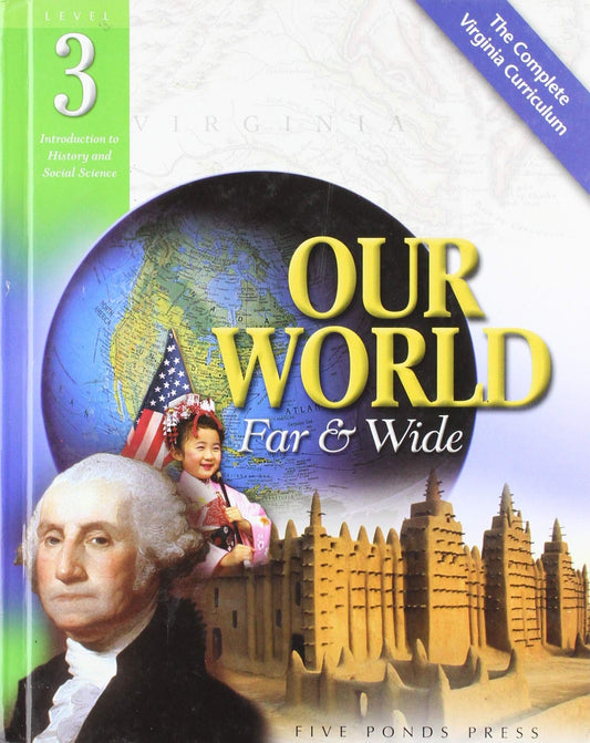 Our World Far & Wide (The Complete Virginia Curriculum, Level 3 Introduction to History and Social Sciences)