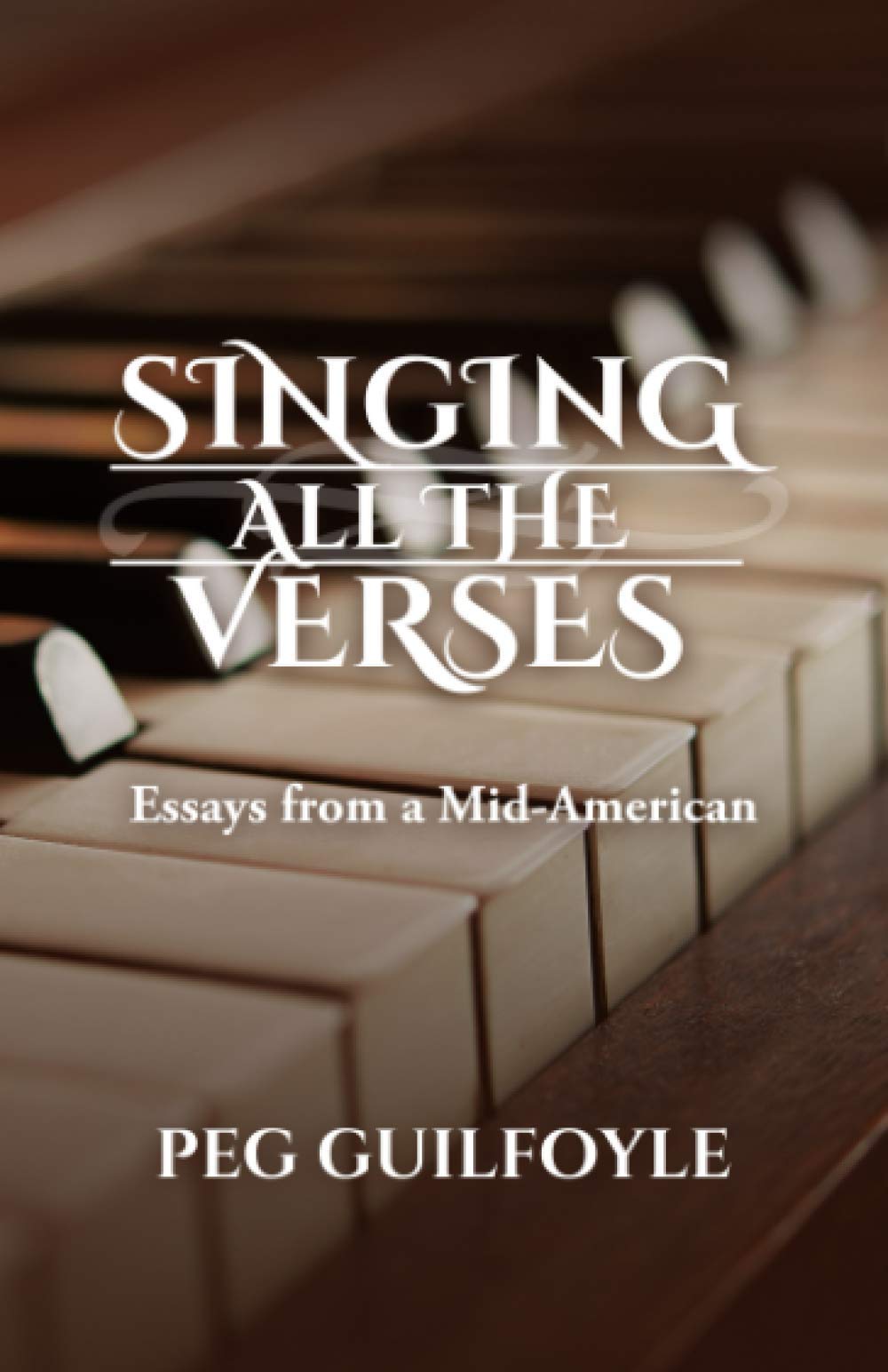 Singing All The Verses: Essays From A Mid-American