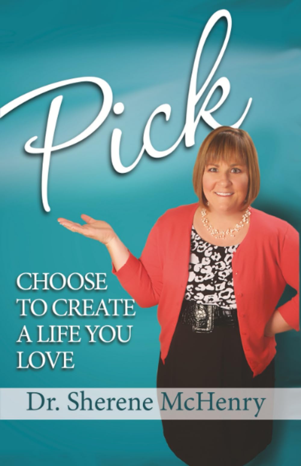 Pick: Choose To Create A Life You Love