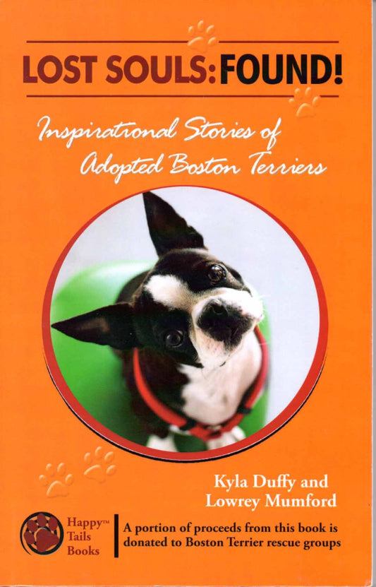 Lost Souls: FOUND! Inspiring Stories of Adopted Boston Terriers - 6951