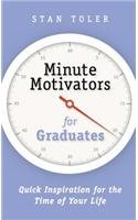 Minute Motivators for Graduates: Quick Inspiration for the Time of Your Life