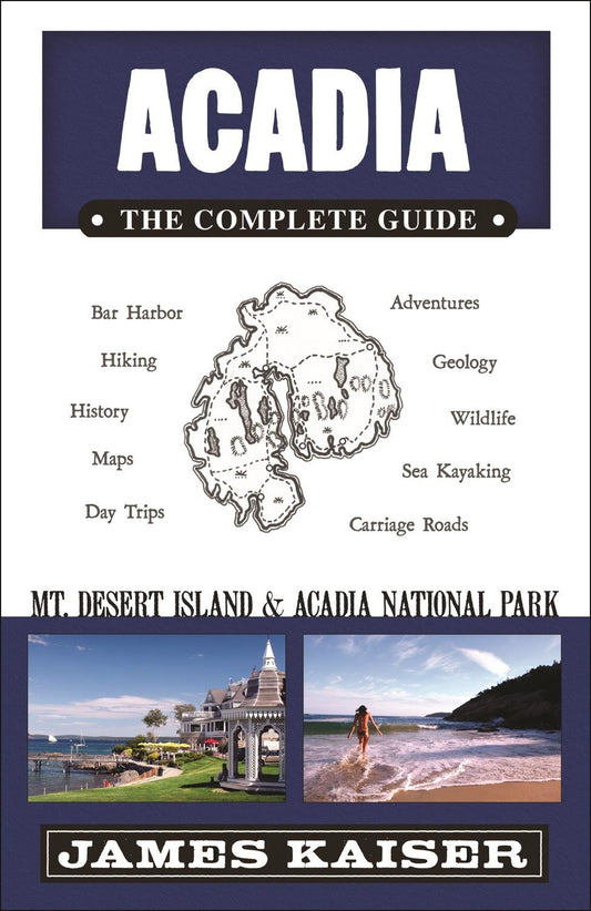 Acadia: The Complete Guide: Mount Desert Island & Acadia National Park