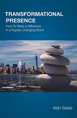 Transformational Presence: How To Make a Difference In a Rapidly Changing World - 5946