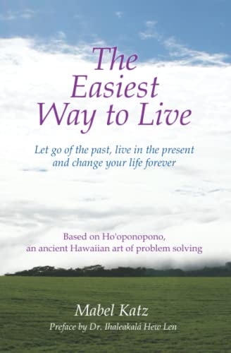 The Easiest Way to Live: Let Go of the Past, Live in the Present and Change Your Life Forever - 8491