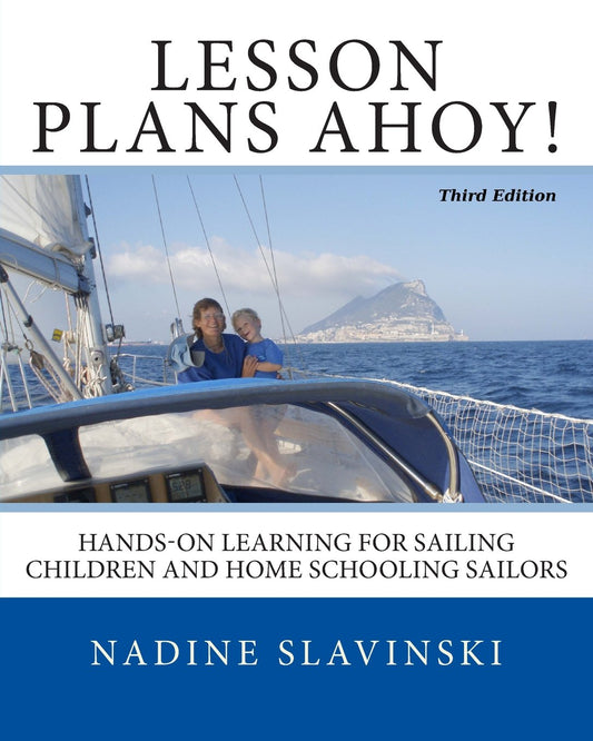 Lesson Plans Ahoy (Third Edition): Hands-on Learning for Sailing Children and Home Schooling Sailors - 3742