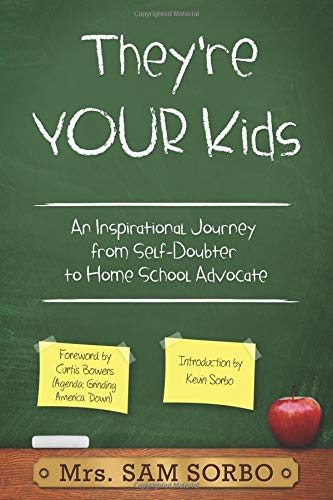 They're Your Kids: An Inspirational Journey from Self-Doubter to Home School Advocate