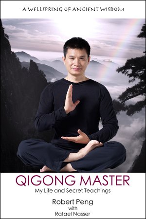 Qigong Master, My Life and Secret Teachings