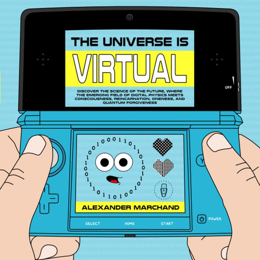 The Universe Is Virtual: Discover the Science of the Future, Where the Emerging Field of Digital Physics Meets Consciousness, Reincarnation, Oneness, and Quantum Forgiveness - 257