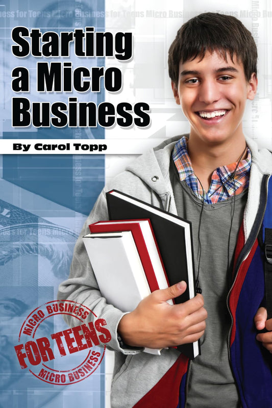 Starting a Micro Business (Micro Business for Teens) - 4635