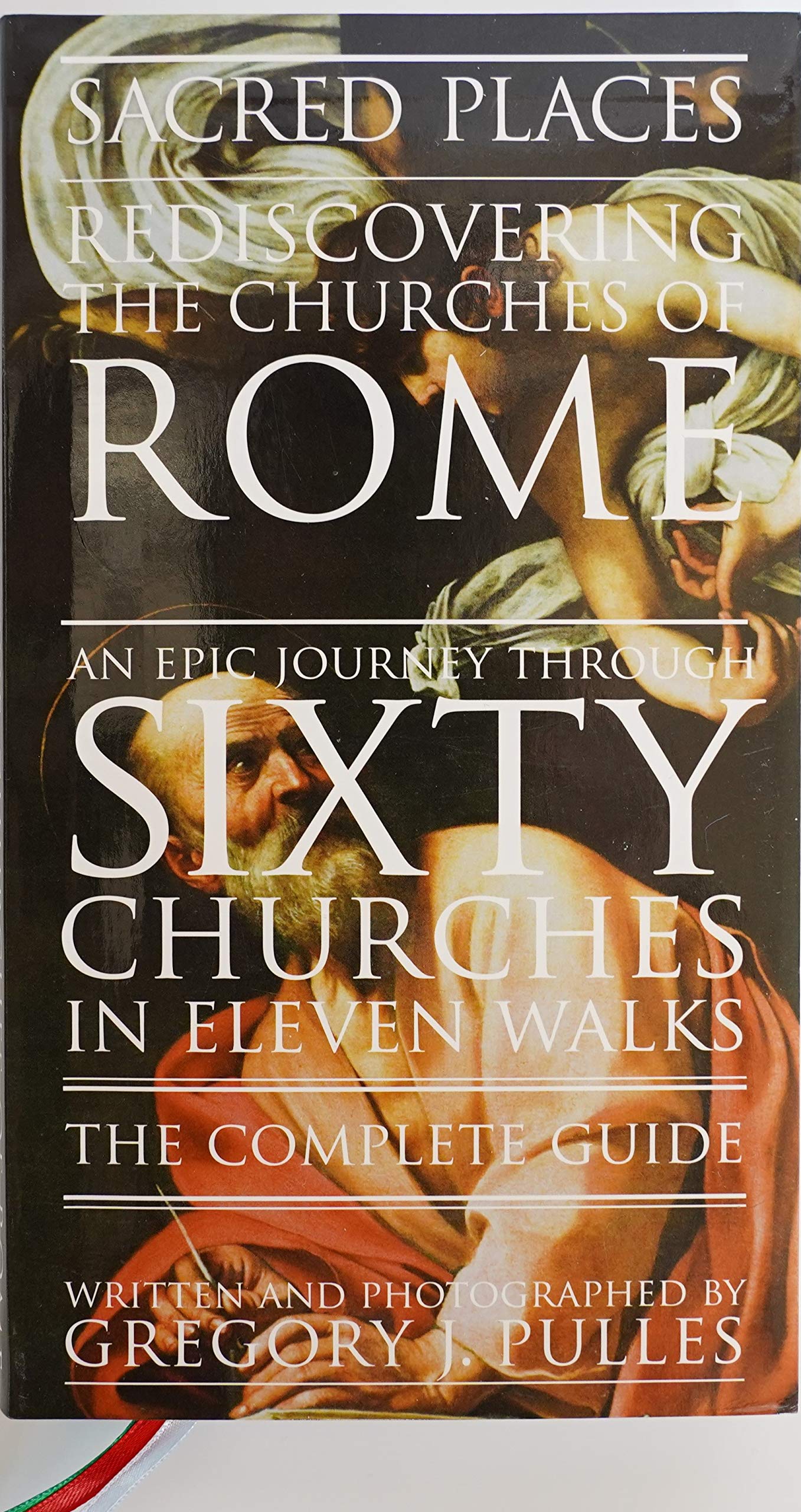 Sacred Places - Rediscovering the Churches of Rome - An Epic Journey Through Sixty Churches in Eleven Walks